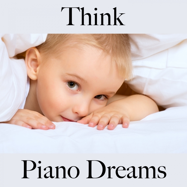 Think: Piano Dreams - The Best Music For Relaxation