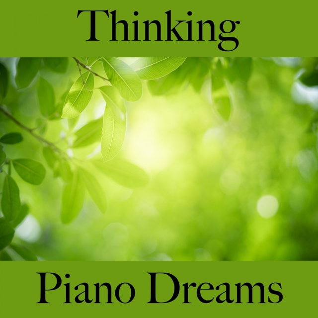 Thinking: Piano Dreams - The Best Music For Relaxation