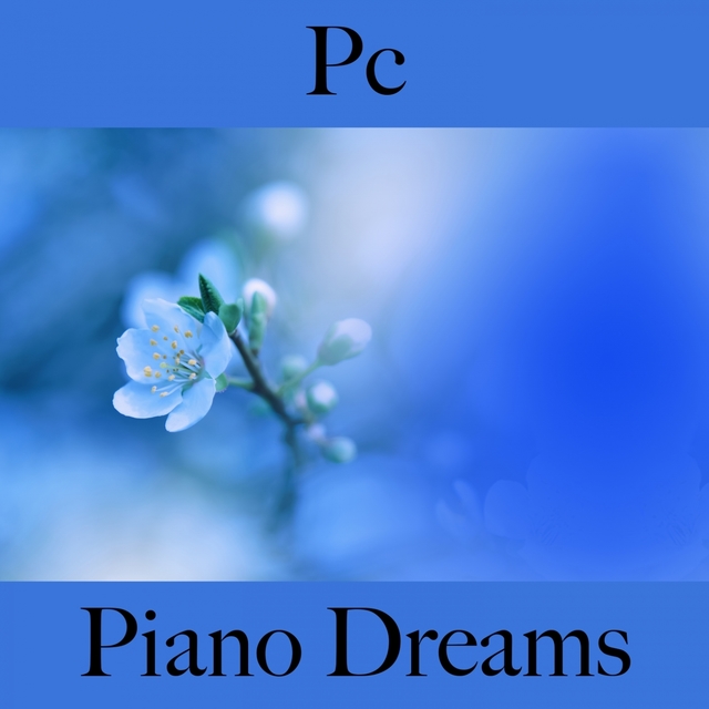 Pc: Piano Dreams - La Mejor Música Para Descansarse