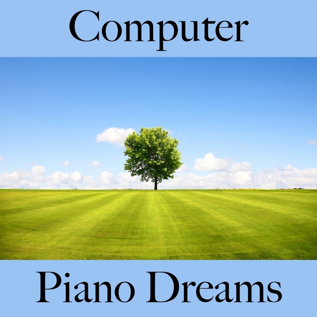 Computer: Piano Dreams - Die Beste Musik Zum Entspannen