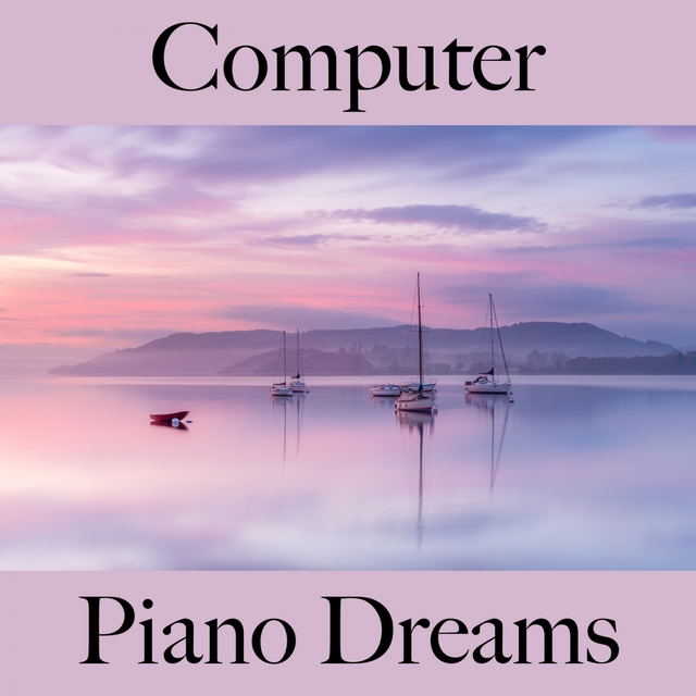 Computer: Piano Dreams - The Best Music For Relaxation