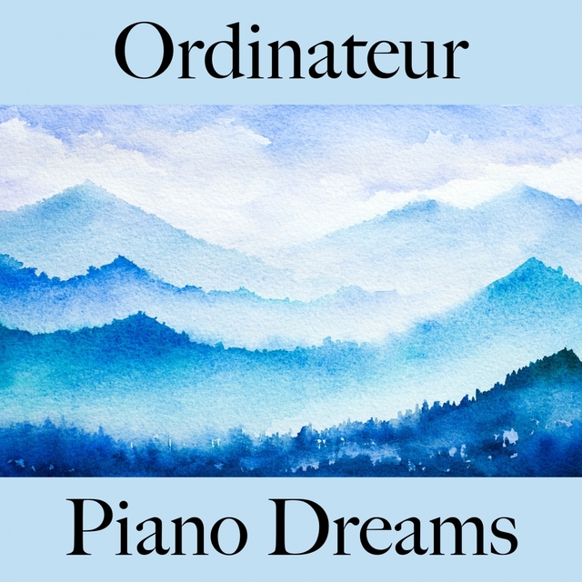 Ordinateur: Piano Dreams - La Meilleure Musique Pour Se Détendre