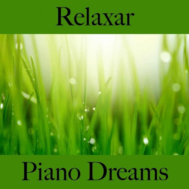 Relaxar: Piano Dreams - A Melhor Música Para Relaxar