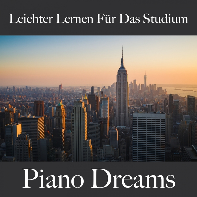 Leichter Lernen Für Das Studium: Piano Dreams - Die Beste Musik Zum Entspannen