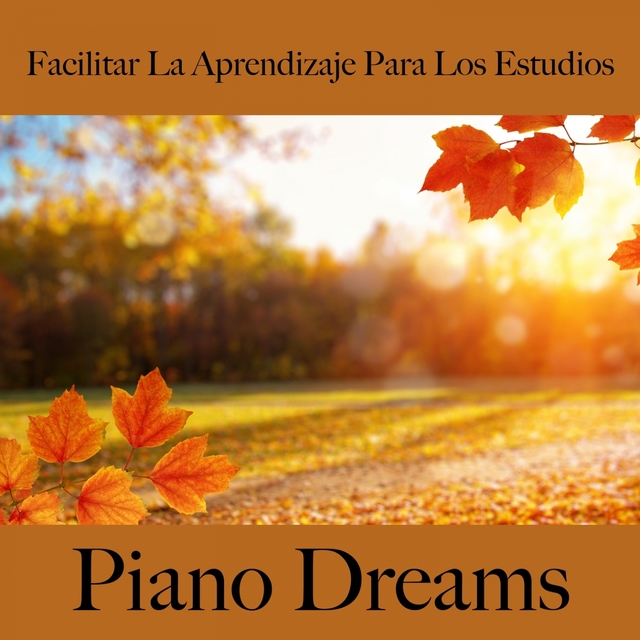 Facilitar La Aprendizaje Para Los Estudios: Piano Dreams - La Mejor Música Para Descansarse