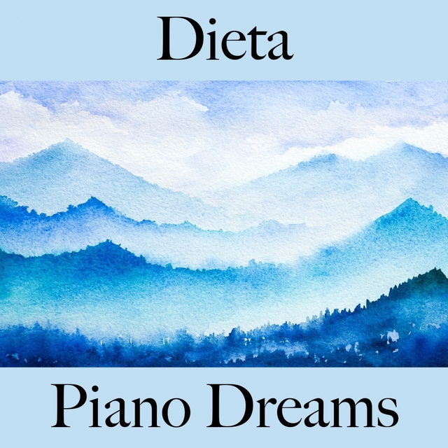 Dieta: Piano Dreams - La Mejor Música Para Descancarse