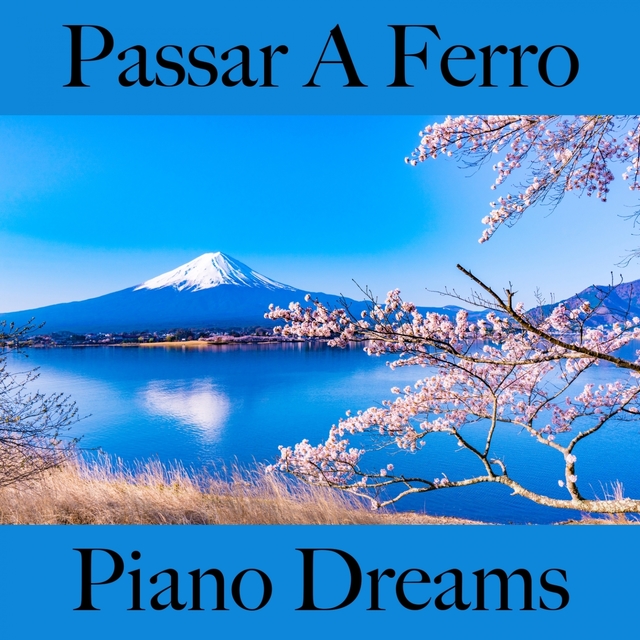 Passar A Ferro: Piano Dreams - A Melhor Música Para Relaxar