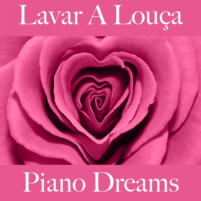 Lavar A Louça: Piano Dreams - A Melhor Música Para Relaxar