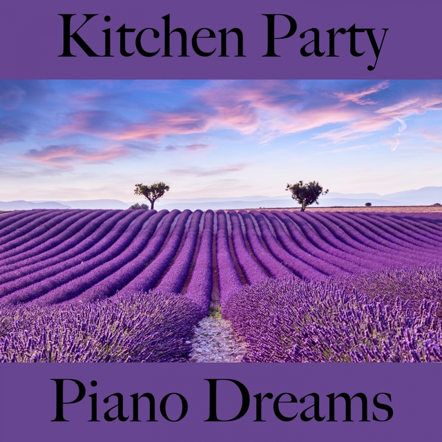 Kitchen Party: Piano Dreams - Os Melhores Sons Para Relaxar