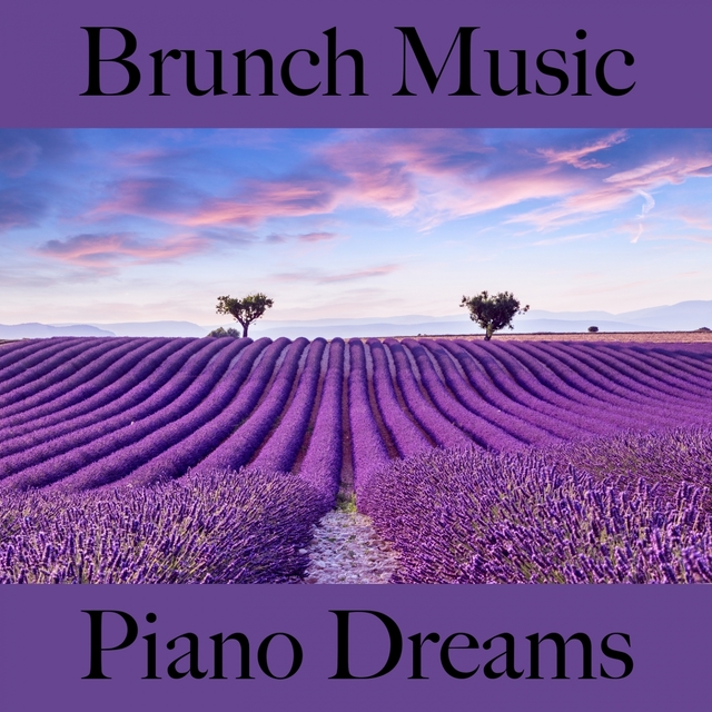 Brunch Music: Piano Dreams - The Best Sounds For Relaxation