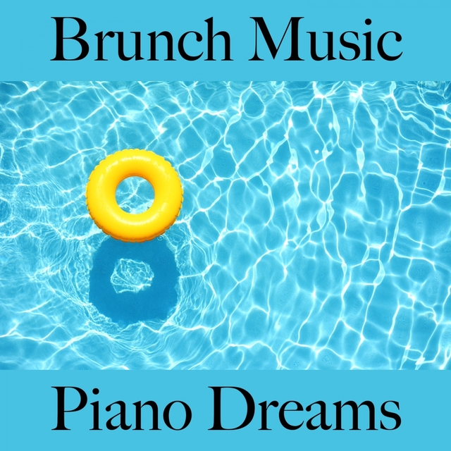 Brunch Music: Piano Dreams - Les Meilleurs Sons Pour Se Détendre