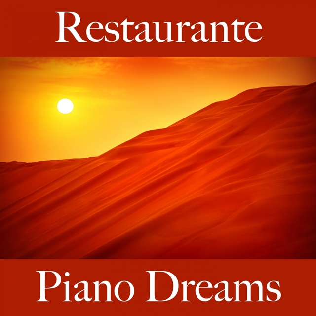 Restaurante: Piano Dreams - Los Mejores Sonidos Para Descancarse