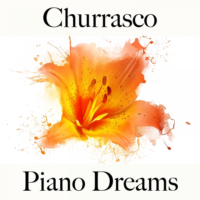 Churrasco: Piano Dreams - Os Melhores Sons Para Relaxar