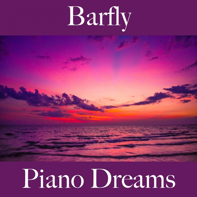 Barfly: Piano Dreams - Die Besten Sounds Zum Entspannen