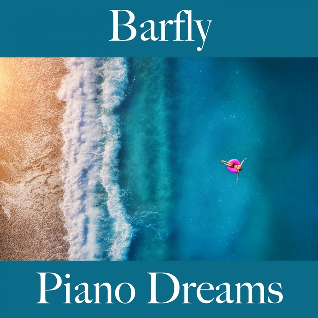 Barfly: Piano Dreams - Los Mejores Sonidos Para Descancarse