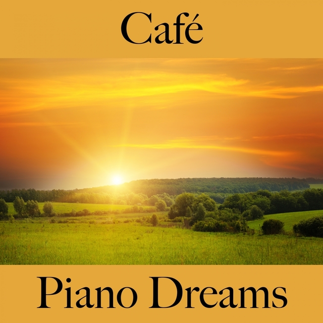 Café: Piano Dreams - Los Mejores Sonidos Para Descancarse