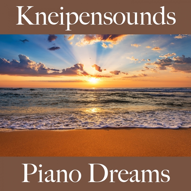 Kneipensounds: Piano Dreams - Die Besten Sounds Zum Entspannen