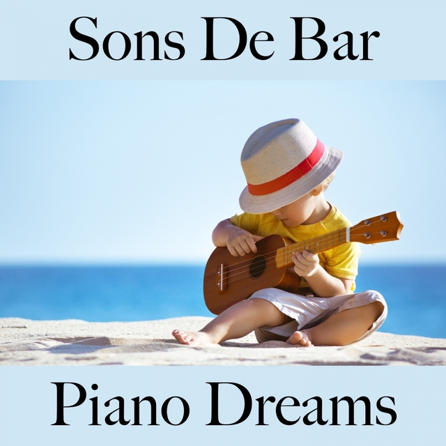 Sons De Bar: Piano Dreams - Os Melhores Sons Para Relaxar