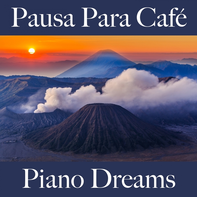 Pausa Para Café: Piano Dreams - Los Mejores Sonidos Para Descancarse