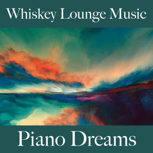 Whiskey Lounge Music: Piano Dreams - Os Melhores Sons Para Relaxar