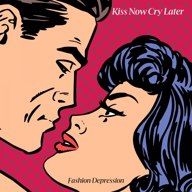 Kiss Now Cry Later