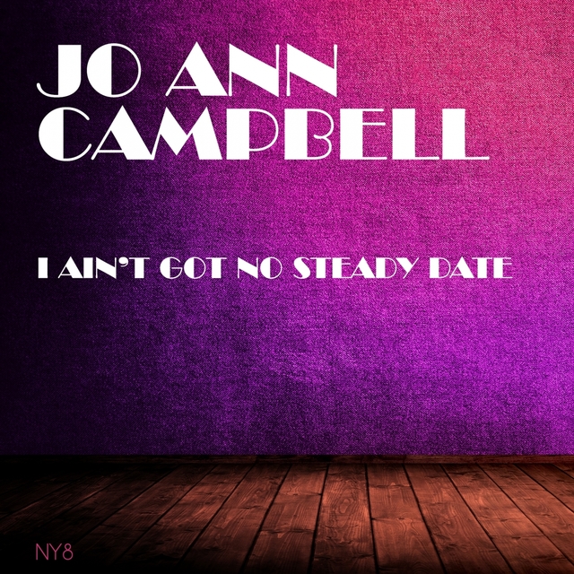 Couverture de I Ain't Got No Steady Date