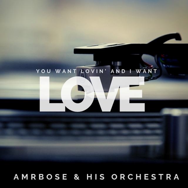 Ambrose and His Orchestra - You Want Lovin' and I Want Love