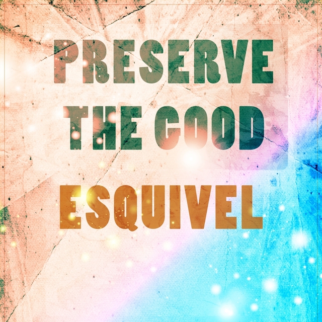 Preserve The Good