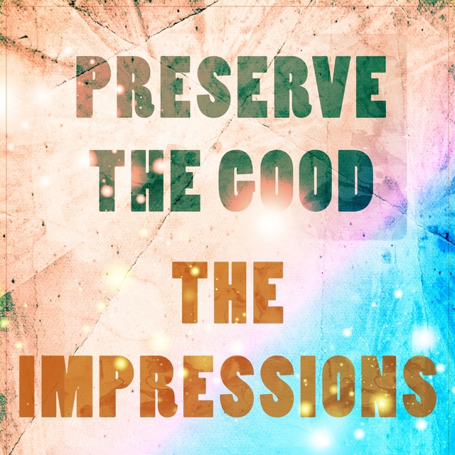 Preserve The Good