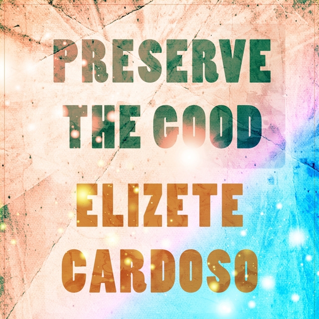 Preserve The Good