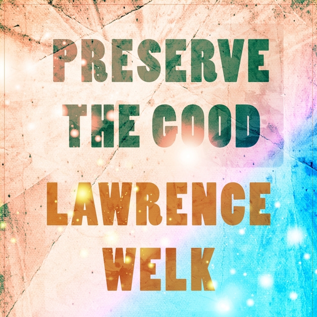 Preserve The Good