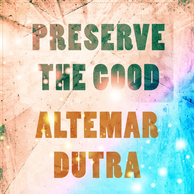 Preserve The Good