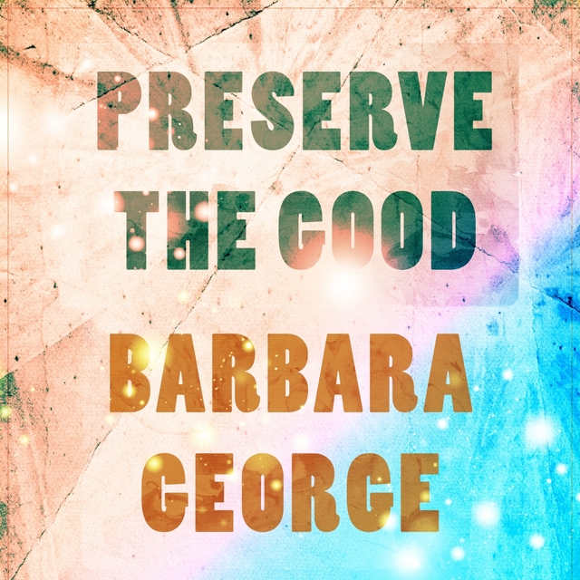 Preserve The Good