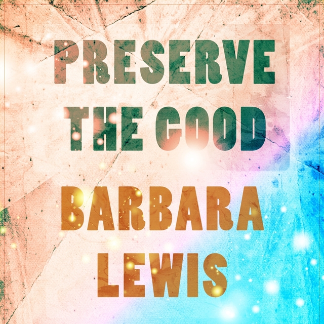 Preserve The Good