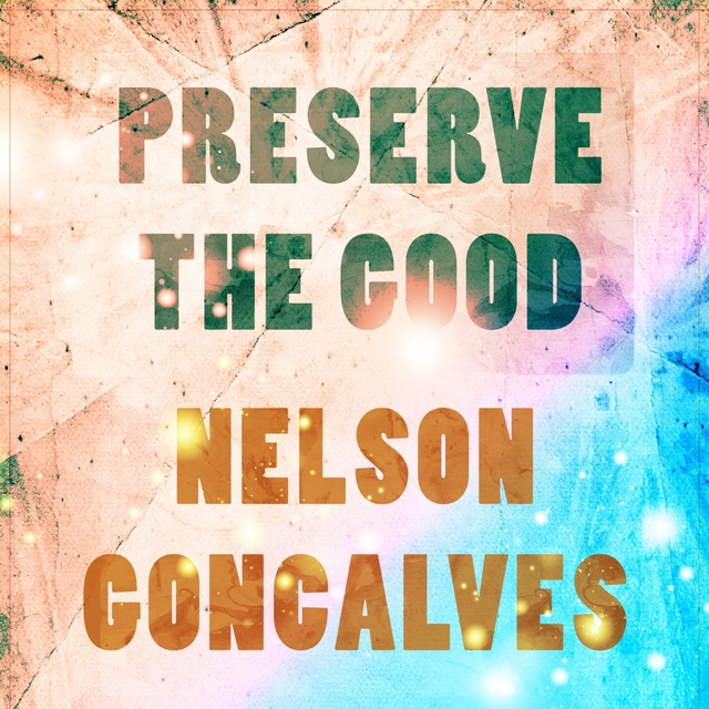 Preserve The Good