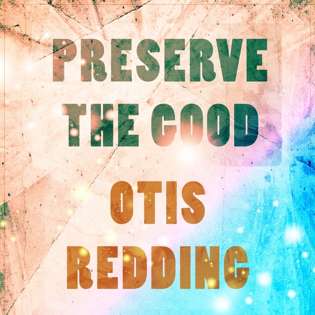 Preserve The Good