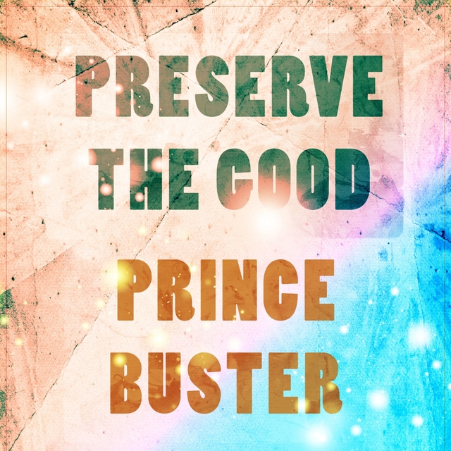 Preserve The Good