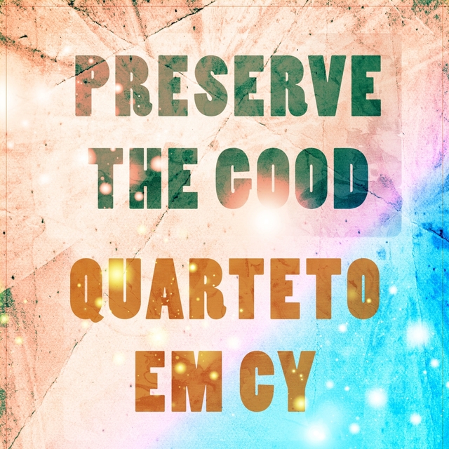 Preserve The Good