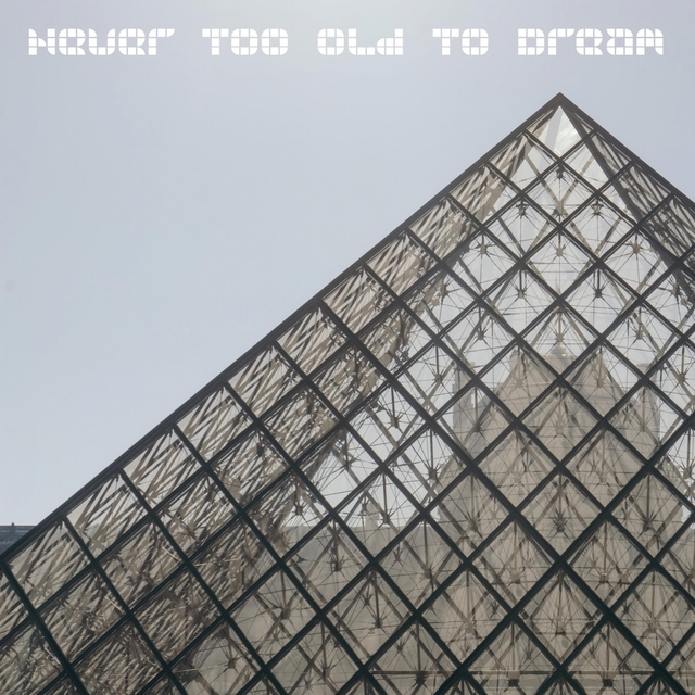 Couverture de Never Too Old To Dream