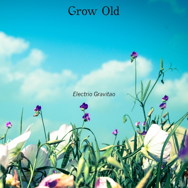 Grow Old