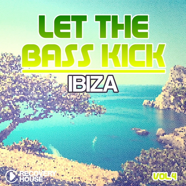 Couverture de Let the Bass Kick in Ibiza, Vol. 4