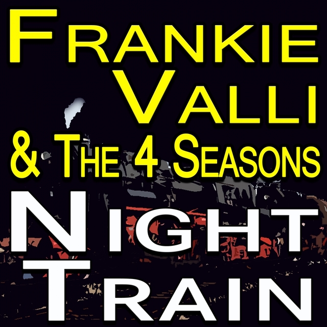 Couverture de Frankie Valli And The Four Seasons Night Train