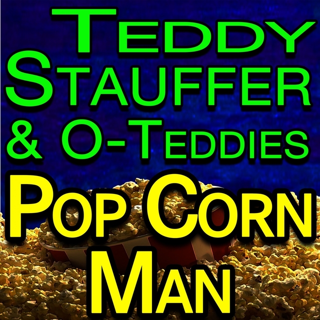 Teddy Stauffer And His Original Teddies Pop Corn Man