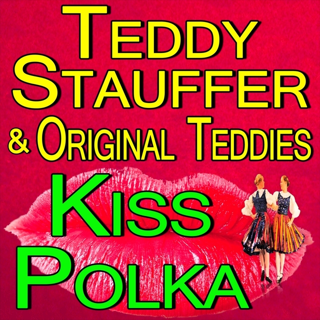 Couverture de Teddy Stauffer And His Original Teddies Kiss Polka