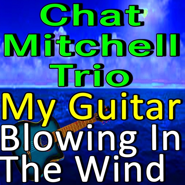 Chad Mitchell Trio My Guitar and Blowin' in the Wind