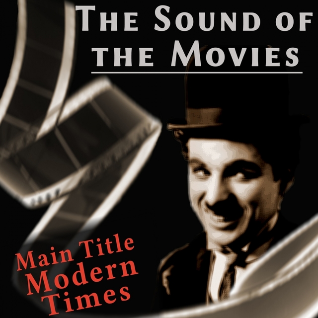 Couverture de The Sound of the Movies: Charlie Chaplin (Main Title Modern Times)