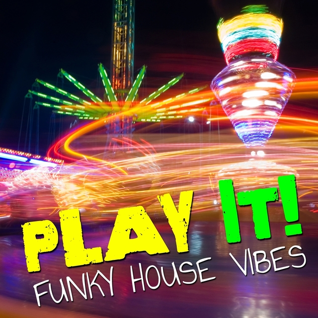 Couverture de Play It! - Funky House Vibes