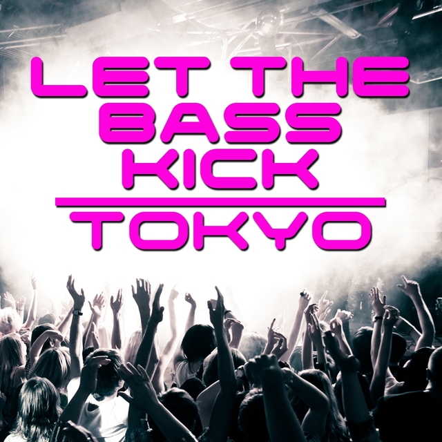 Couverture de Let The Bass Kick In Tokyo