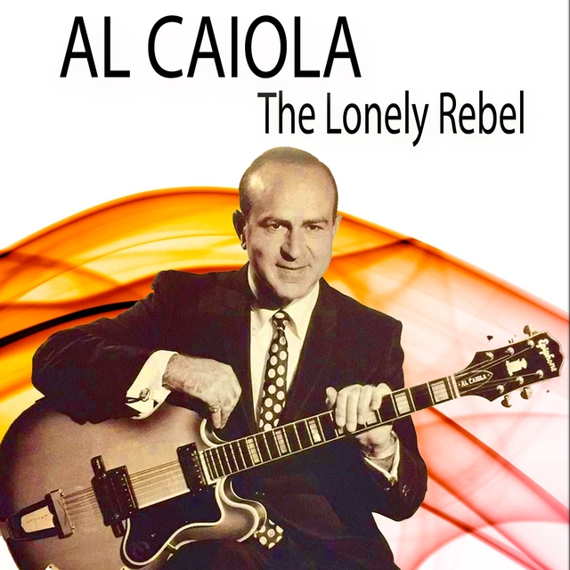 Couverture de Al Caiola the Lonely Rebel