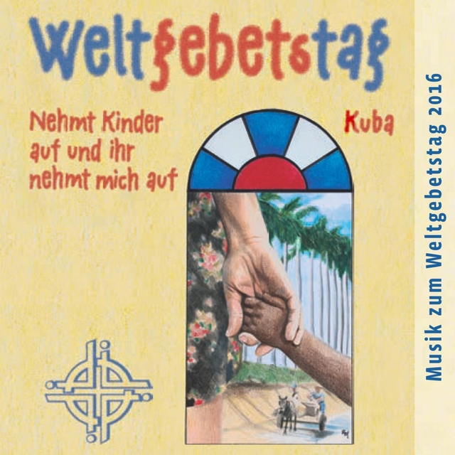 Weltgebetstag Kuba 2016 - Nehmt Kinder auf und Ihr nehmt mich auf